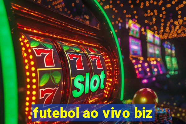 futebol ao vivo biz